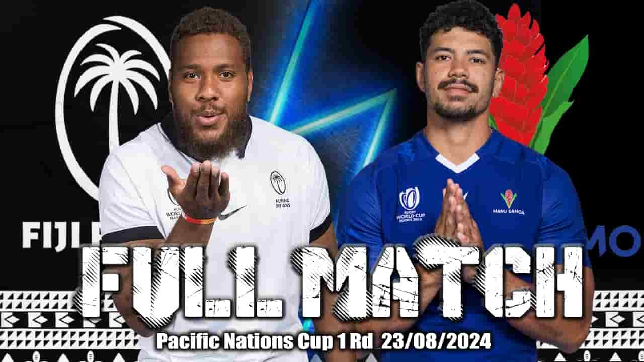 Fiji vs Samoa Pacific Nations Cup Rd 1 2024 Full Match