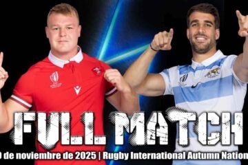 Repetición Completa del Partido Gales vs Argentina – 9 de noviembre de 2025